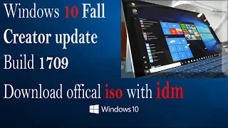 Windows 10 Fall Creators Update Build 1709 download official ISO with idm (17,September 2017)