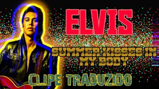 Summer Kisses/In My Body - Elvis Presley - CLIPE TRADUZIDO - Elvis Soundtrack - 2022!