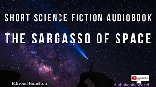 Science fiction short story audiobook - The Sargasso of Space