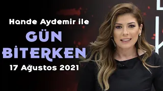 Taliban'la yüz yüze diyalog olacak mı? - Hande Aydemir ile Gün Biterken - 17 Ağustos 2021