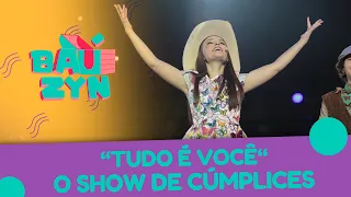 Tudo é você - O Show de Cúmplices | Baúzyn