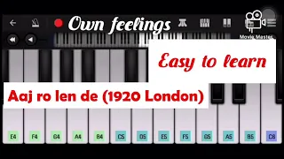 Sad song aaj ro len de (1920 London )piano tune by aayan sahoo