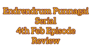 Endrendrum Punnagai Serial | Today Episode | Review | February 4, 2022