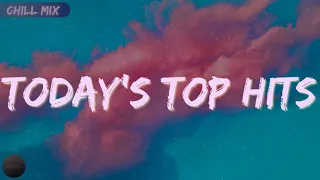 Today's Top Hits Playlist - Best Trending Songs At The Moment