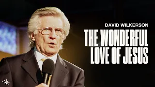 The Wonderful Love of Jesus - David Wilkerson - April 24, 1988