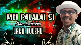 Mei Palalai Si - Maco Lestaluhu - Pop Daerah Ambon/Tulehu