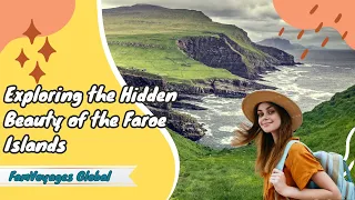 Exploring the Hidden Beauty of the Faroe Islands