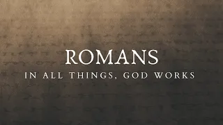 Romans: In All Things, God Works 70