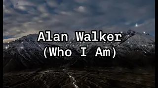 Alan Walker - Who I Am (Lyrics)