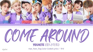 YOUNITE (유나이트) - COME AROUND ( Han/ Rom/ Eng color coded lyrics/가사 )