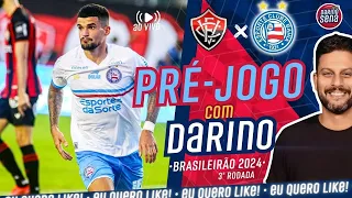 🛑 AO VIVO VITÓRIA X BAHIA | 3ª RODADADA | CAMPEONATO BRASILEIRO 2024 [PRÉ-JOGO COM DARINO]