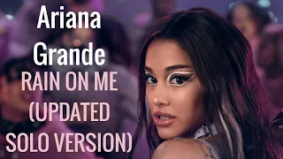 Ariana Grande - Rain On Me (UPDATED Solo Version)