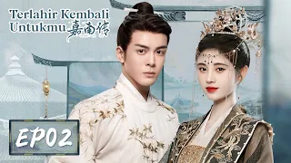 Rebirth For You (Terlahir Kembali Untukmu) | 嘉南传 | EP02 | Ju Jingyi, Zeng Shunxi | WeTV【INDO SUB】