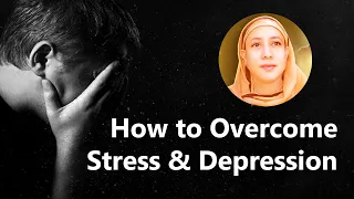 How to Overcome Stress and Depression - Pravrajika Divyanandaprana