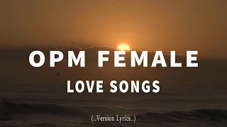 OPM Female Love Songs (..Version Lyrics..) Collection | Non-Stop Playlist