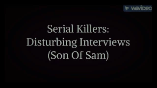 Serial Killers Disturbing Interviews: Son Of Sam