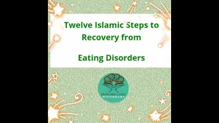 Twelve Islamic Steps to Recovery from Eating Disorders