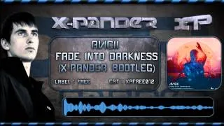 AVICII - FADE INTO DARKNESS (X-PANDER BOOTLEG) [XPFREE012]