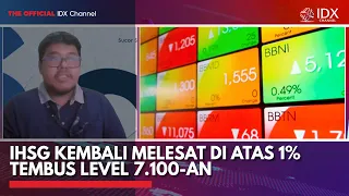 IHSG Kembali Melesat di Atas 1% Tembus Level 7.100-an | IDX CHANNEL