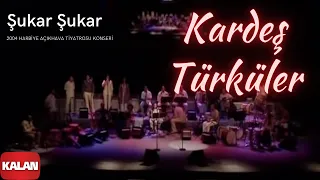 Kardeş Türküler - Şukar Şukar [ Live Concert © 2004 Kalan Müzik ]