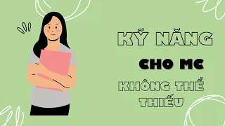 Những kỹ năng KHÔNG THỂ THIẾU khi làm MC, người dẫn chương trình