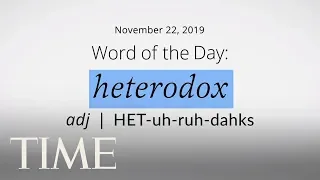 Word Of The Day: HETERODOX | Merriam-Webster Word Of The Day | TIME