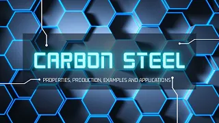 Carbon Steel: Properties, Production, Examples and Applications | Equivalent Materials