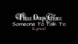 Three Days Grace - Someone To Talk To (Lyrics Video)