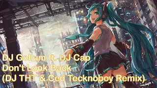 Nightcore - Don't Look Back (DJ THT & Ced Tecknoboy Edit) [DJ Gollum ft. DJ Cap]