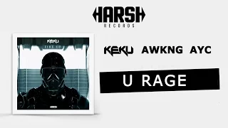Keku X AWKNG X AYC - U Rage (Original Mix)