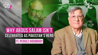 The Controversial Life Of Abdus Salam: Pakistan’s Greatest Mind Ft. Pervez Hoodbhoy EP158