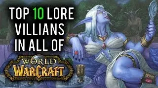 Top 10 Lore Villians in World of Warcraft