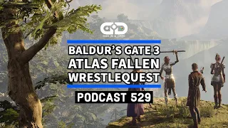 Podcast 529: Baldur's Gate 3, Atlas Fallen, Wrestlequest