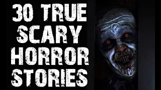 30 TRUE Terrifying Scary Stories In The Dark | Mega Compilation | (Scary Stories)