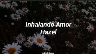 Hazel - Inhalando Amor (Letra)