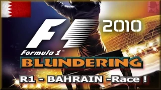 F1 2010 BLUNDERING - PS3 - Round 1 : Bahrain - The Race !