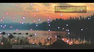 The Sun Burns Bright - Through Dusk, Came The Light [Full Album]