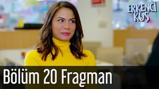 Erkenci Kuş 20. Bölüm Fragman