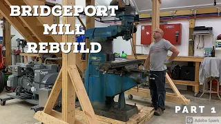Rebuilding my Bridgeport Mill!  Part 1
