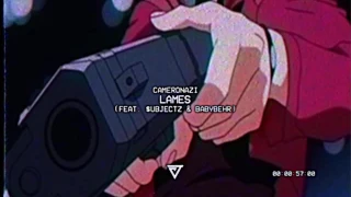 CAMERONAZI - LAMES ft. $ubjectz & BabyBehr (Prod. nish)