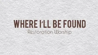 Where I'll Be Found - Restoration Worship (Lyric Video)