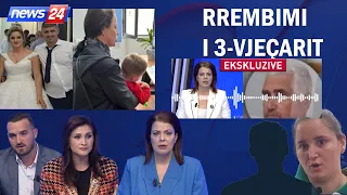 Rrëmbimi 3 vjecarit/Përballen palët live:Vjehrra kishte një plan, s'martohem.Nipin e mori ta kuronte