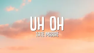 Tate McRae - uh oh (Lyrics)