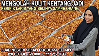 PROSES MENGOLAH KULIT KENTANG || JADI KERIPIK Sekali PRODUKSI 100 KILO USAHA SUKSES RAUP 2,5jt/Hari