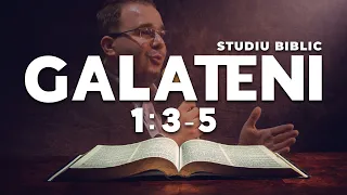 Andrei Bălulescu - Studiu Biblic din Cartea Galateni 1:3-5