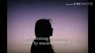 Anda tentang seseorang (cover by macarons project)