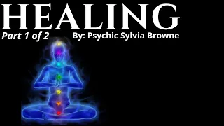 Psychic Sylvia Browne || Healing || (Part 1 of 2)