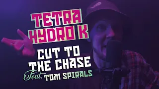 Tetra Hydro K -  Cut to the Chase Ft. Tom Spirals (Official Video)