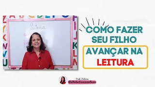 COMO FAZER SEU FILHO AVANÇAR NA LEITURA?| Alfabetização