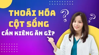 Thoái Hoá Cột Sống Kiêng Ăn Gì? Phần 2! Dr Thùy Dung